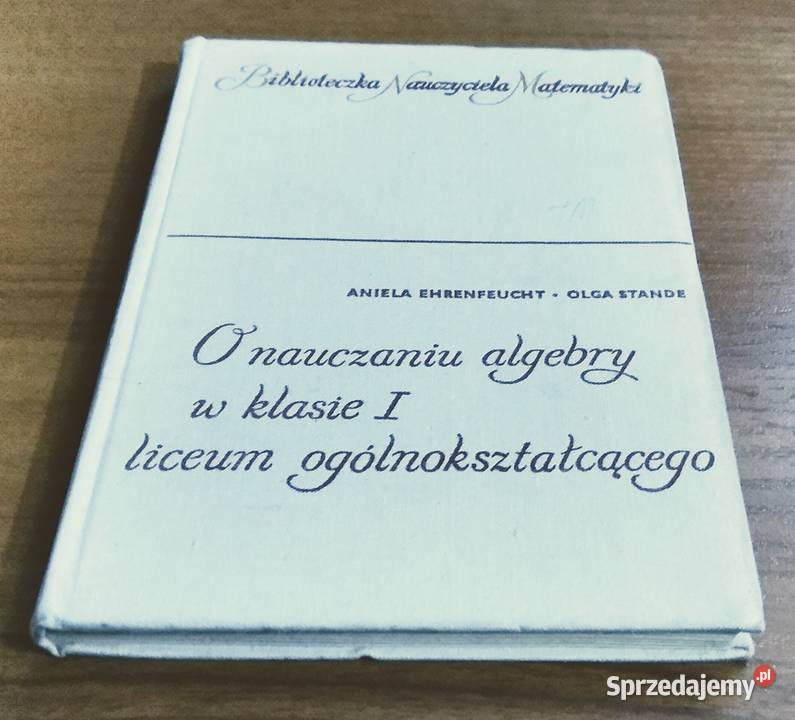 O nauczaniu algebry w klasie I liceum materiały dla nauczyciela Gdańsk