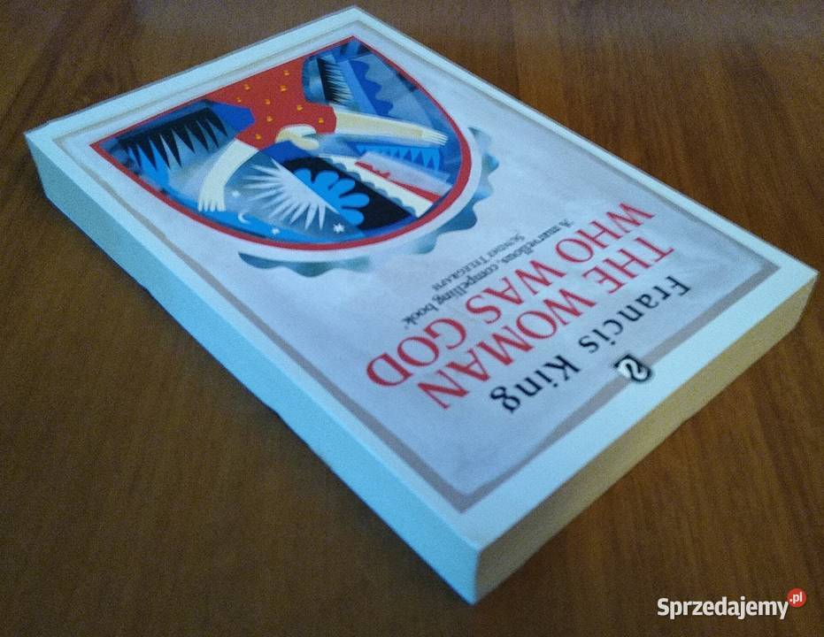 The woman who was god Francis King Proza i poezja