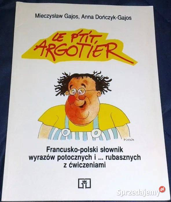 Le Ptit Argotier Słownik wyrazów potocznych i Chełm sprzedam