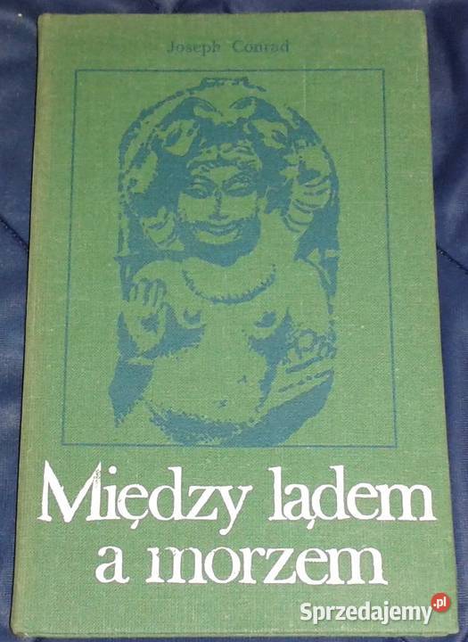 Między lądem a morzem Joseph Conrad twarda lubelskie Chełm