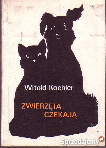 9473 ZWIERZĘTA CZEKAJĄ WITOLD KOEHLER