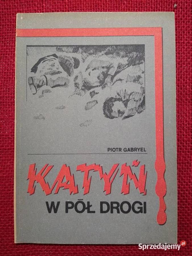 Katyń w pół drogi Piotr Gabryel Gdańsk