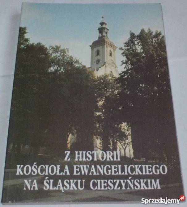 Z HISTORII KOŚCIOŁA EWANGELICKO NA ŚLĄSKU Rok wydania 1992 Tarnów
