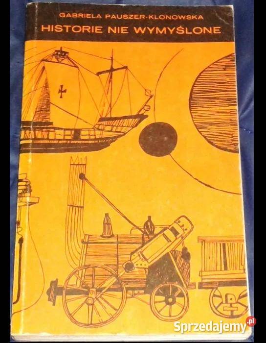 Historie nie wymyślone Gabriela PauszerKlonowska Rok wydania 19810 Chełm