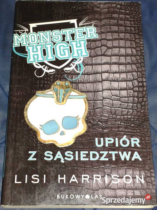 Monster High 2 Upiór z sąsiedztwa Lisi Harrison Chełm sprzedam