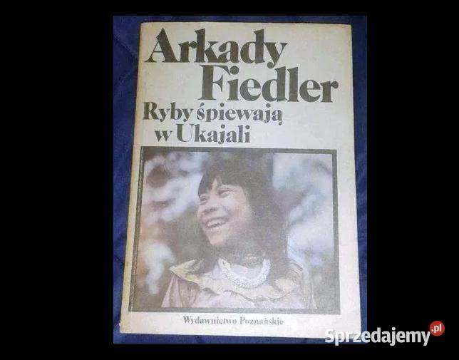 Ryby śpiewają w Ukajali Arkady Fiedler Chełm