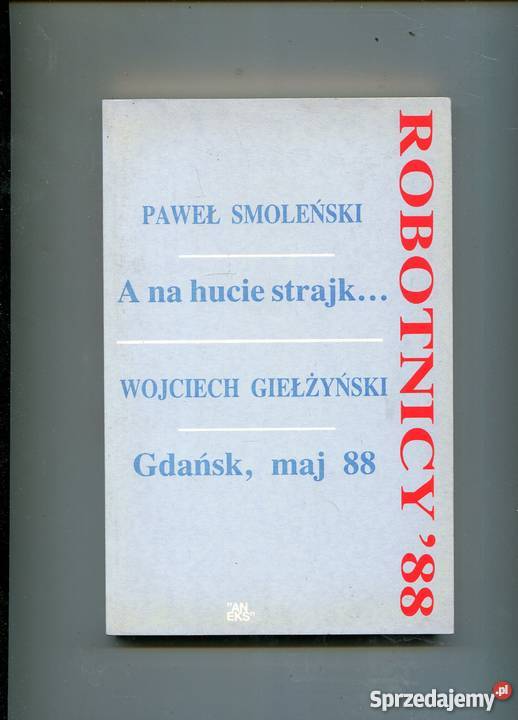 Robotnicy 88 A na hucie strajk Gdańskmaj 88