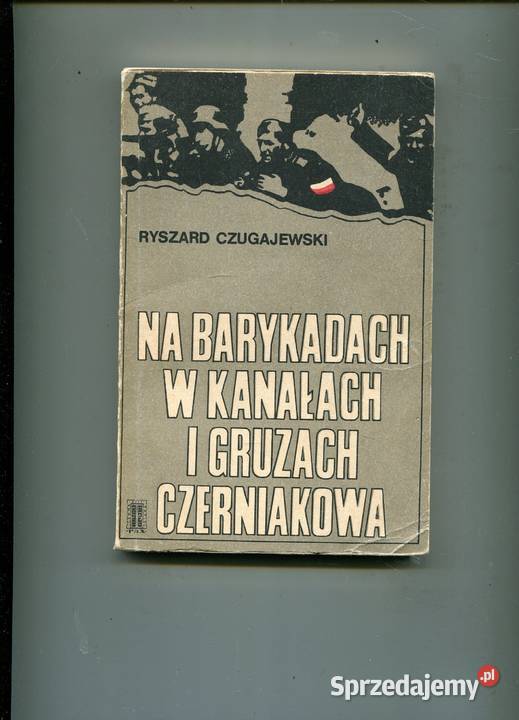 Na barykadach w kanałach i gruzach Czerniakowa zachodniopomorskie Szczecin