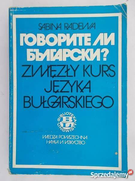 ZWIĘZŁY KURS JĘZYKA BUŁGARSKIEGO SABINA RADEWA Rok wydania 1984 Elbląg
