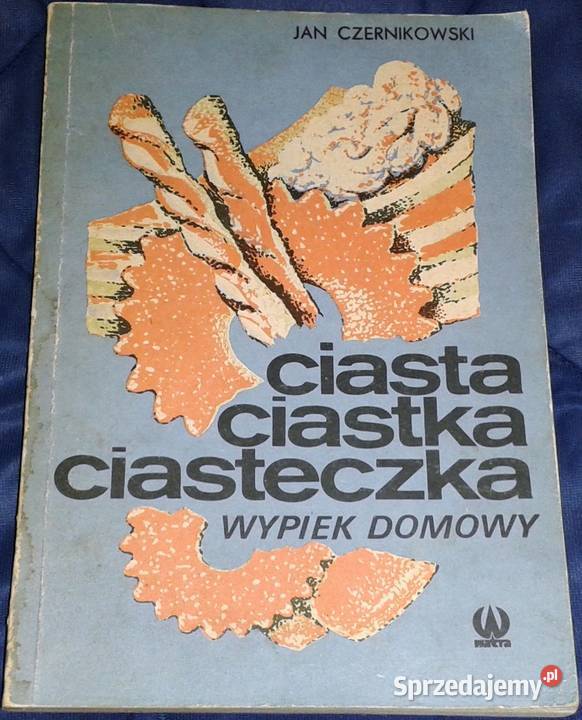 Ciasta ciastka ciasteczka Jan Czernikowski lubelskie Chełm sprzedam