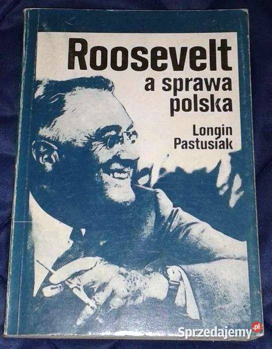 Roosevelt a sprawa polska - Longin Pastusiak