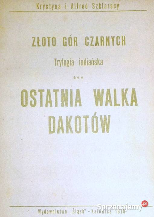 Ostatnia walka Dakotów Tom 3 Alfred Szklarski Rok wydania 1978 Kultura i Rozrywka Chełm