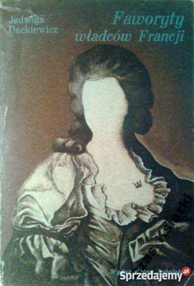 Faworyty władców Francji Jadwiga Dackiewicz FA zachodniopomorskie Goleniów