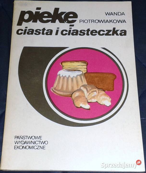 Piekę ciasta i ciasteczka Wanda Piotrowiakowa