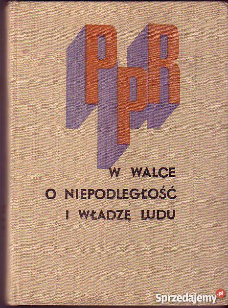 6573 PPR W WALCE O NIEPODLEGŁOŚĆ I WŁADZĘ LUDU