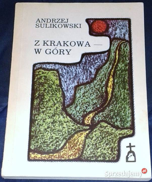 Z Krakowa w góry Andrzej Sulikowski Chełm