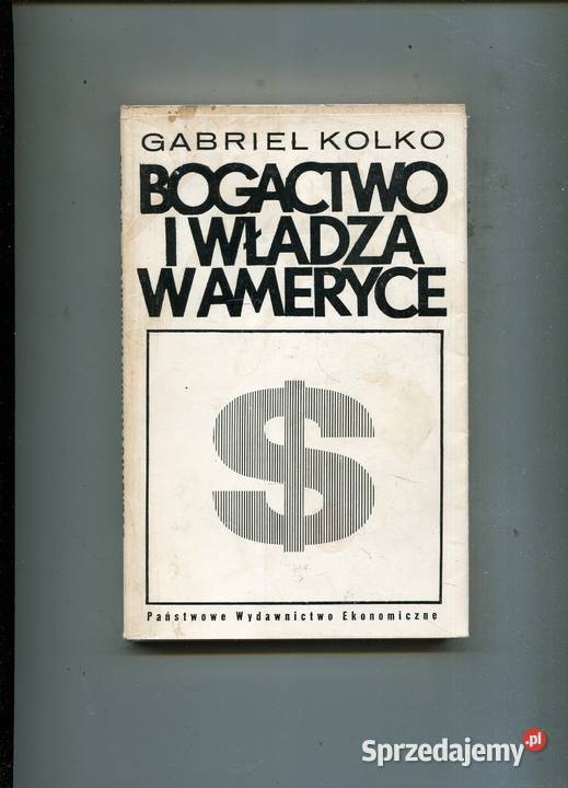 Bogactwo i władza w Ameryce gabriel Kolko