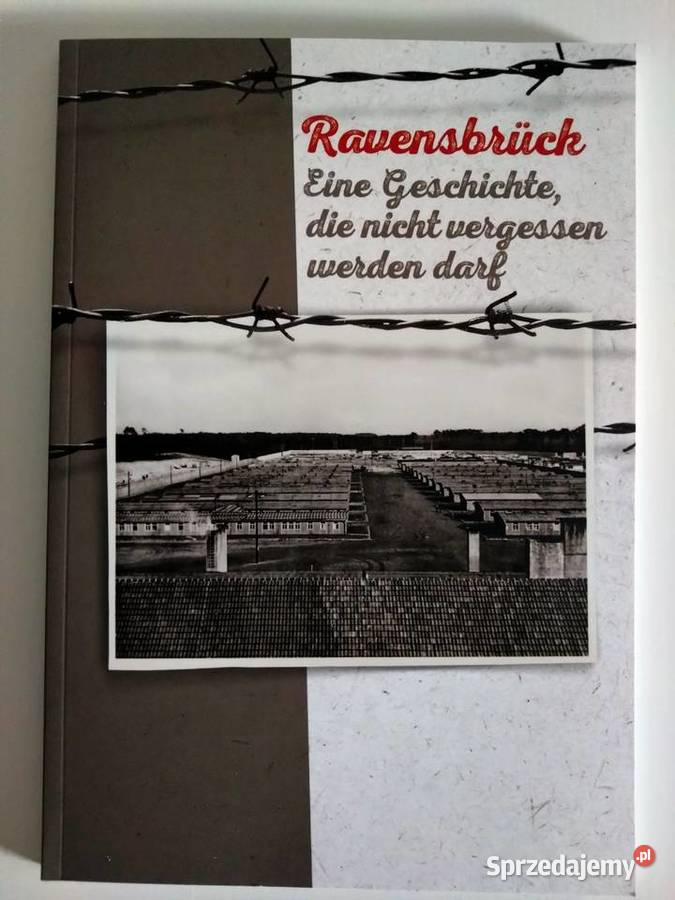 Ravensbrck Eine Geschichte die nicht vergessen historia, archeologia Warszawa