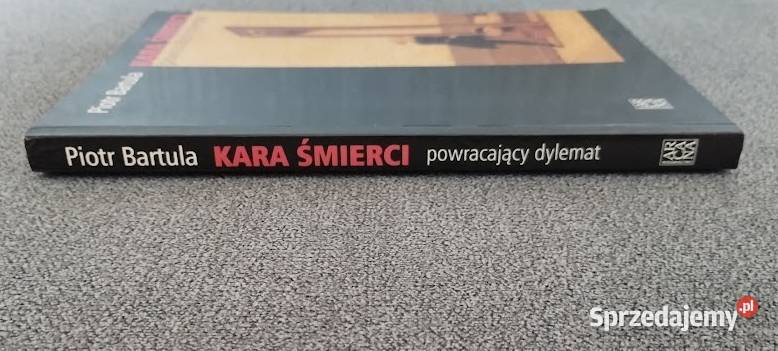 Kara śmierci Powracający dylemat Piotr Bartula Rok wydania 2007