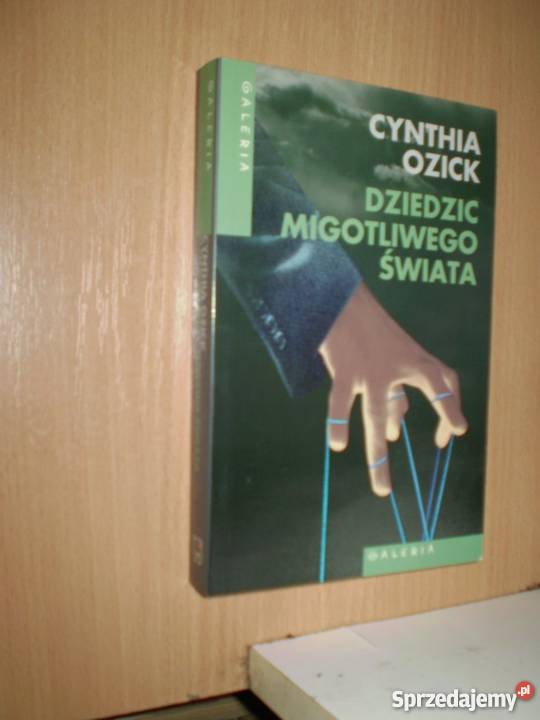Dziedzic migotliwego świata Cynthia Ozickfa Szczecinek