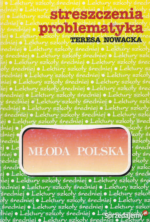 streszczenia, problematyka - Młoda polska - T. Nowacka