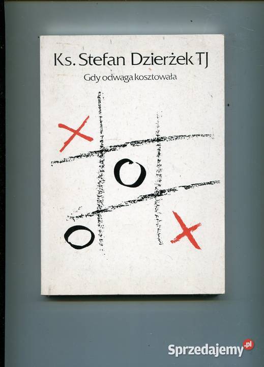 Gdy odwaga kosztowała KsStefan Dzierżek TJ Rok wydania 1991 Szczecin