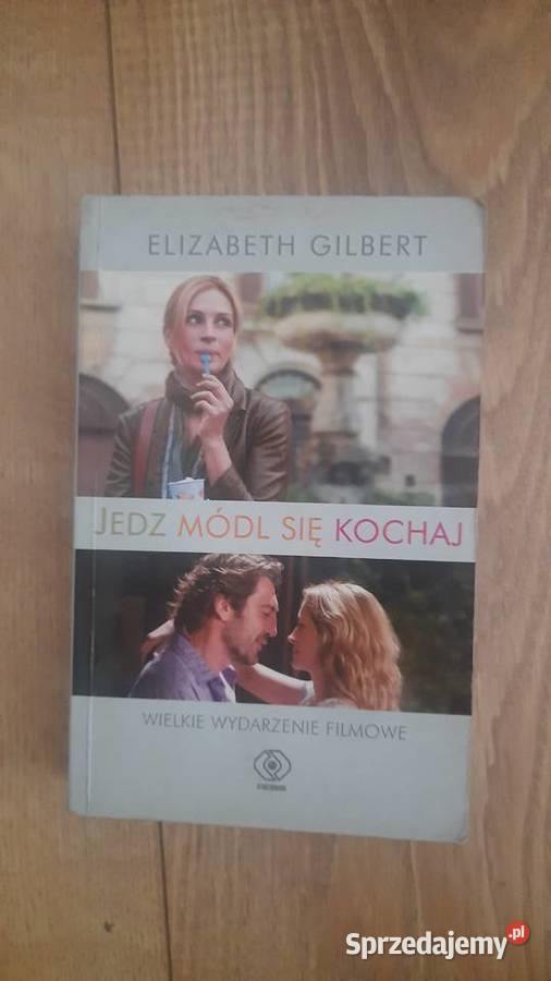 Elizabeth Gilbert Jedz módl się kochaj Serock