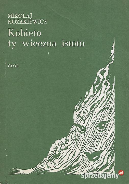 Kobieto ty wieczna istoto M Kozakiewicz Puławy