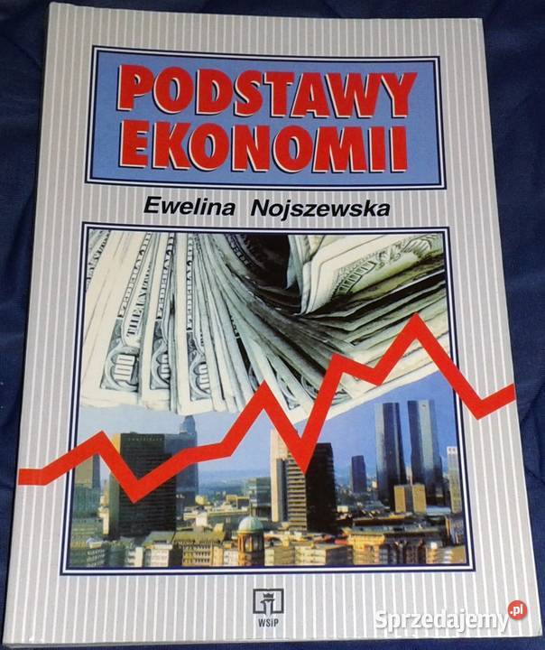 Podstawy ekonomii Ewelina Nojszewska Rok wydania 1999 Chełm