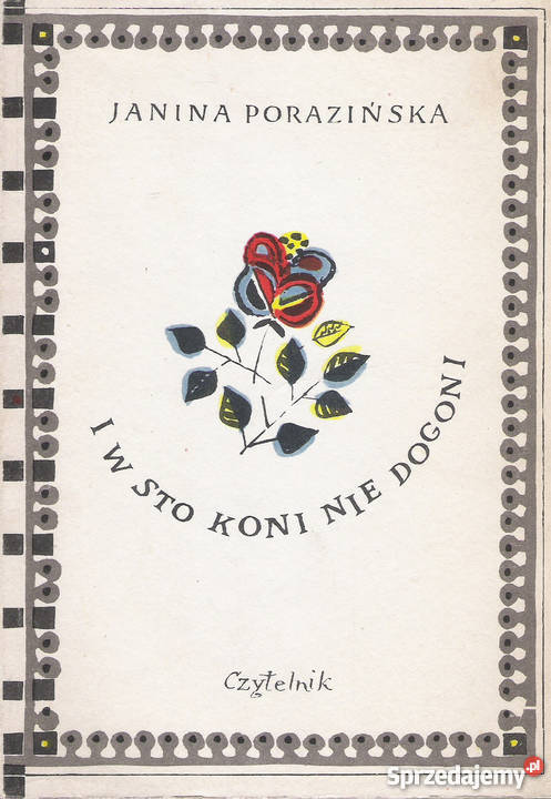 I w sto koni nie dogoni J Porazińska Rok wydania 1988