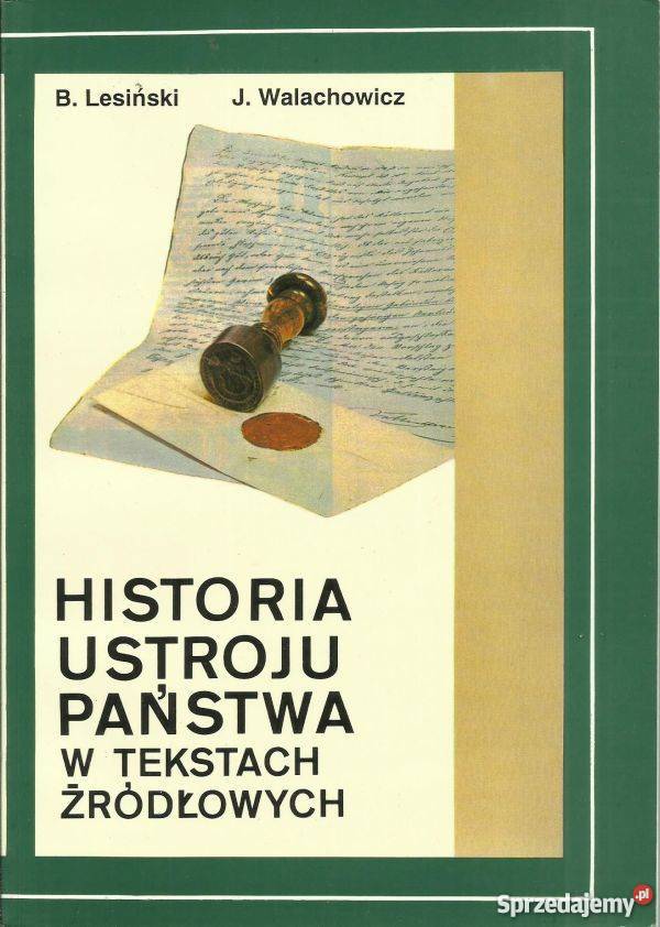 HISTORIA USTROJU PAŃSTWA W TEKSTACH ŹRÓDŁOWYCH prawo i administracja Łódź sprzedam