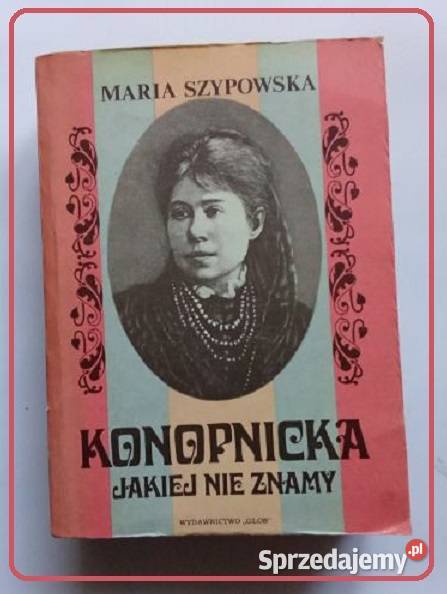 Konopnicka jakiej nie znamy MSzypowska biografia łódzkie