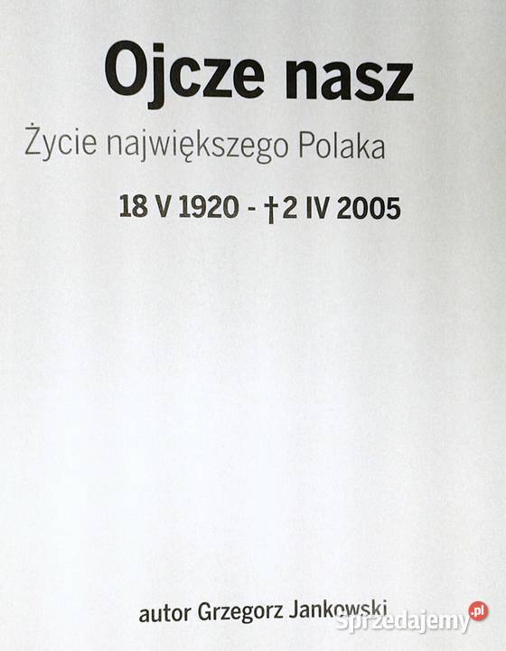 Ojcze nasz Życie największego Polaka papież Chełm