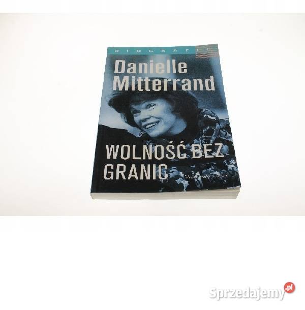 Wolność bez granic Danielle Mitterrand Kobielice