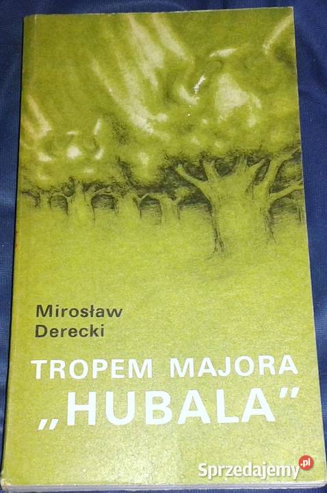Tropem majora Hubala Mirosław Derecki Pozostałe Chełm