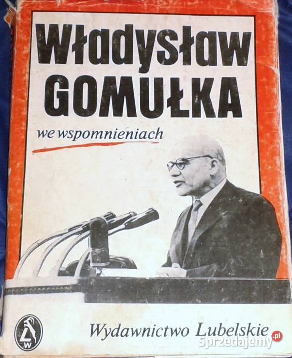 Władysław Gomułka we wspomnieniach Red B Syzdka Pozostałe Chełm sprzedam