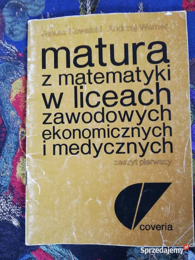 Matura z matematyki-Janusz Kowalski, A.Werner zeszyt 1i 2