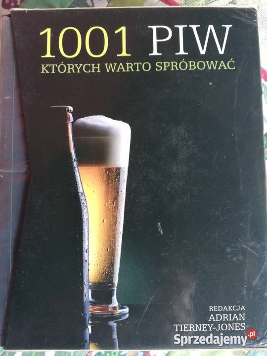 1001 Piw których spróbować Adrian Tierney Jones Poradniki, albumy i reportaże Kraków