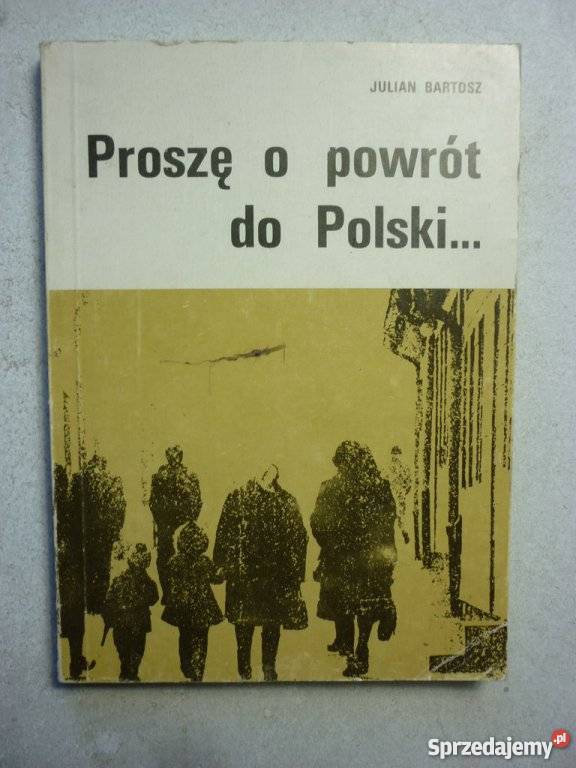 PROSZĘ O POWRÓT DO POLSKI JULIAN BARTOSZ podlaskie Białystok