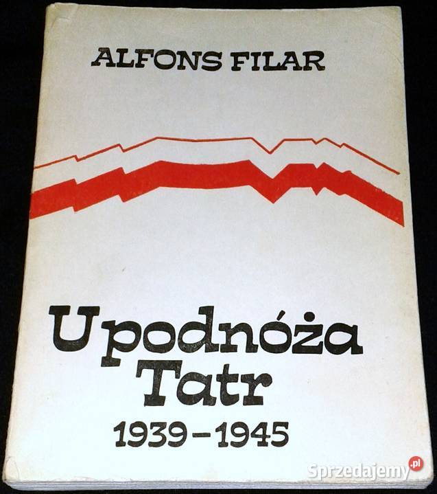 U podnóża Tatr 19391945 Alfons Filar lubelskie Chełm