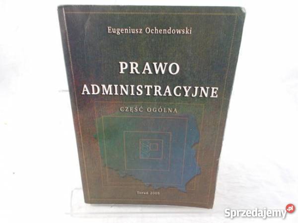 PRAWO ADMINISTRACYJNE CZĘŚĆ OGÓLNA OCHENDOWSKI łódzkie Łódź