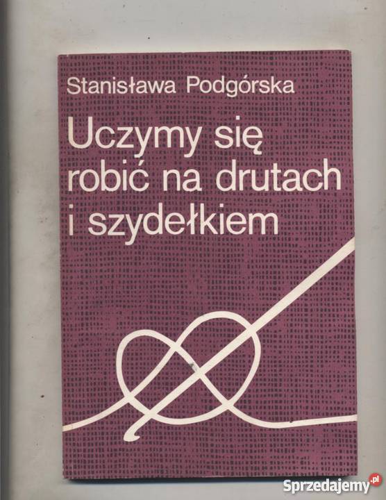 Uczymy sie robić na drutach i szydełkiem