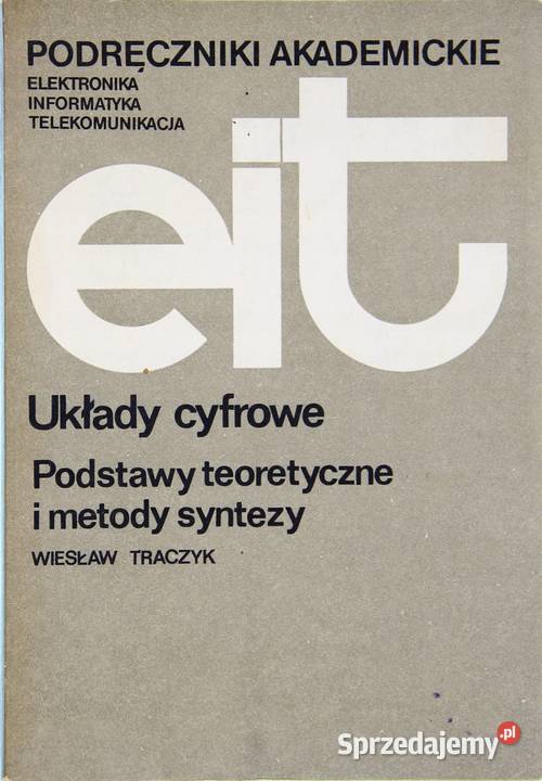 UKŁADY CYFROWE PODSTAWY TEORETYCZNE Traczyk Kruszwica