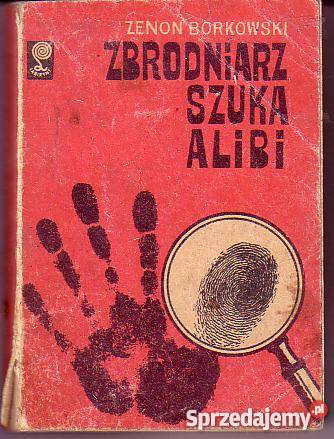 8116 ZBRODNIARZ SZUKA ALIBI ZENON BORKOWSKI Proza i poezja Czyrna