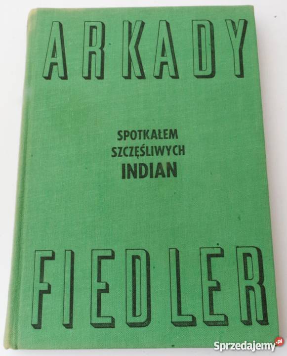 SPOTKAŁEM SZCZĘŚLIWYCH INDIAN FIEDLER ARKADY Nowy Sącz