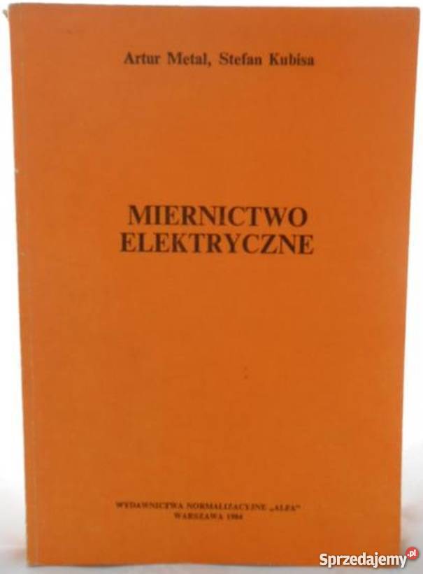 MIERNICTWO ELEKTRYCZNE METAL A KUBISA S Książki i Podręczniki Radom
