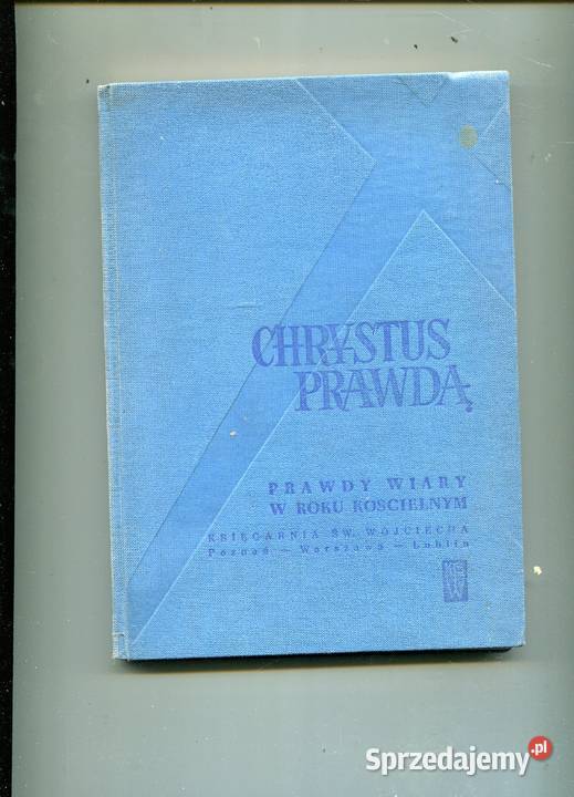 Chrystus prawdą Prawdy wiary w Roku Kościelnym Szczecin sprzedam