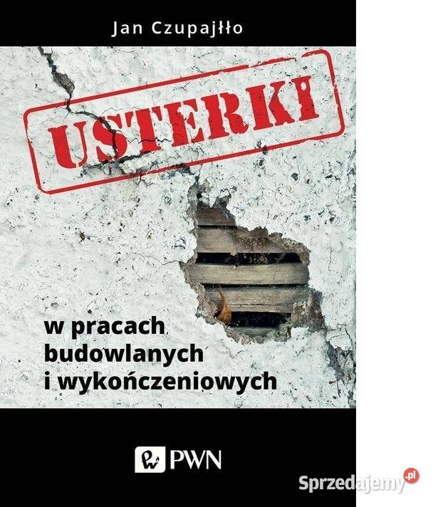 Usterki w pracach budowlanych i wykończeniowych Książki naukowe i popularnonaukowe Gliwice