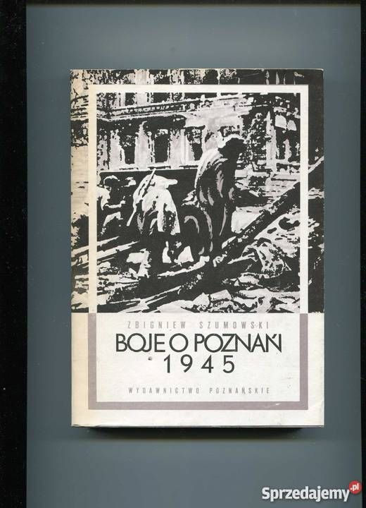 Boje o Poznań 1945 zachodniopomorskie Szczecin