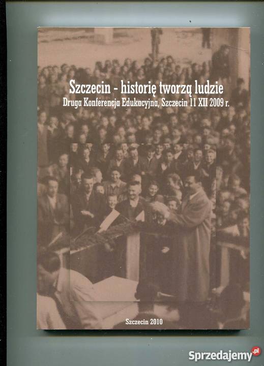 Szczecinhistorię tworzą ludzie Szczecin